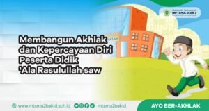 Membangun Akhlak dan Kepercayaan Diri Peserta Didik 'Ala Rasulullah saw