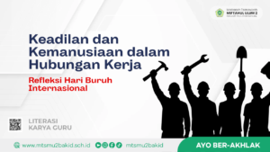 Keadilan dan Kemanusiaan dalam Hubungan Kerja: Refleksi Hari Buruh Internasional