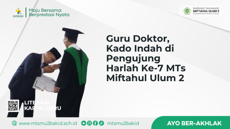 Guru Doktor, Kado Indah di Pengujung Harlah Ke-7 MTs Miftahul Ulum 2