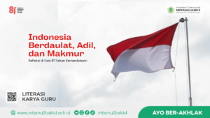 Indonesia Berdaulat, Adil, dan Makmur : Refleksi di Usia 81 Tahun Kemerdekaan