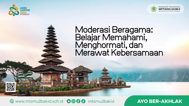 Moderasi Beragama: Belajar Memahami, Menghormati, dan Merawat Kebersamaan